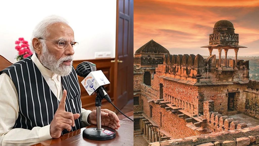 In Mann Ki Baat program, PM Modi mentioned Chanderi and Gwalior fort